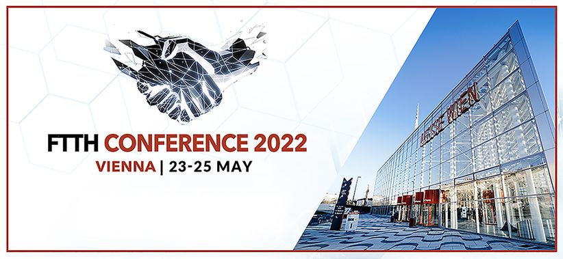 FTTH Council Europe 2022 from 23rd to 25th May 2022 in Vienna